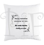 Poduszka- Rzeczy niemożliwe załatwiam od ręki. Na cuda trzeba chwilkę poczekać