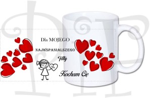 Kubek Dzień Taty- dla mojego najwspanialszego Taty