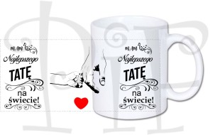 Kubek Dzień Taty- mam najlepszego Tatę na świecie