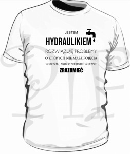 Koszulka męska- jestem Hydraulikiem