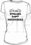 Koszulka damska- tak wygląda super Nauczycielka