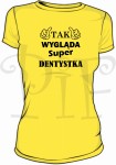 Koszulka damska- tak wygląda super Dentystka