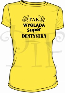 Koszulka damska- tak wygląda super Dentystka
