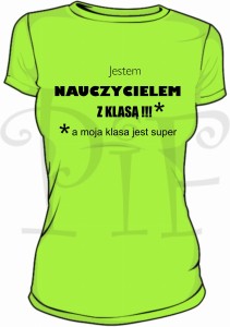 Koszulka damska- jestem Nauczycielem z klasą, a moja klasa jest super
