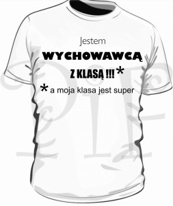 Koszulka męska- jestem  Wychowawcą z klasą, a moja klasa jest super