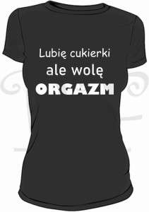Koszulka damska- lubię cukierki ale wolę orgazm