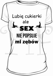 Koszulka damska- lubię cukierki ale sex nie popsuje mi zębów