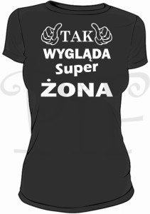 Koszulka damska- tak wygląda super Żona