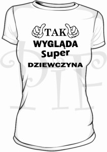 Koszulka damska- tak wygląda super Dziewczyna