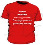 Koszulka dziecięca- "Średnie dziecko. Z mojego powodu powstały zasady"