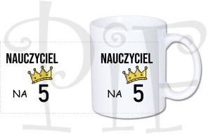 Kubek dla Nauczyciela- Nauczyciel na 5