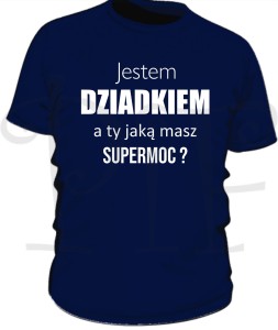 Koszulka męska- jestem Dziadkiem,  A ty jaką masz supermoc?