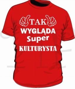 Koszulka męska Tak wygląda super Kulturysta