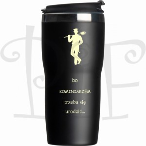 Kubek termiczny bo Kominiarzem trzeba się urodzić grawerowany