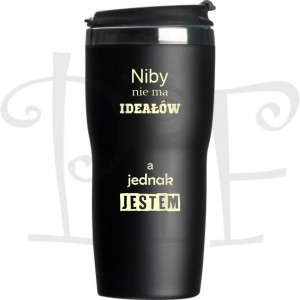Kubek termiczny Niby nie ma ideałów a jednak jestem