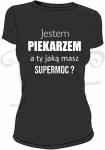 Koszulka damska Jestem Piekarzem. A Ty jaką masz supermoc?