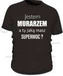 Koszulka męska - Jestem Murarzem.   A ty jaką masz supermoc?