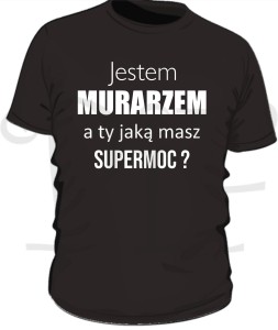 Koszulka męska - Jestem Murarzem.   A ty jaką masz supermoc?