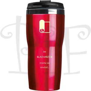 Kubek termiczny z grawerem dla Blacharza- bo Blacharzem trzeba się urodzić