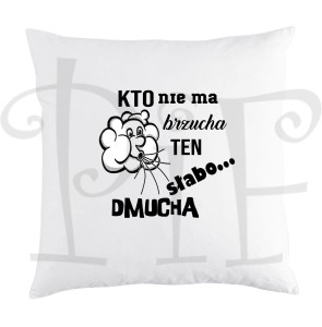 Poduszka ze śmiesznym napisem: Kto nie ma brzucha ten słabo dmucha