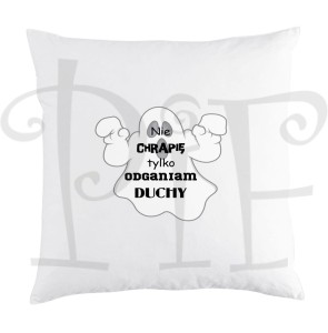 Poduszka ze śmiesznym napisem: Nie chrapię tylko odganiam duchy