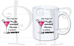 Kubek ze śmiesznym napisem: Nie mogę być miła, uśmiechnięta i trzeźwa w jednym momencie