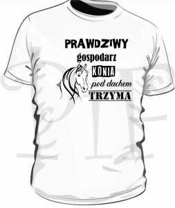 Koszulka męska ze śmiesznym napisem: prawdziwy gospodarz konia pod dachem trzyma