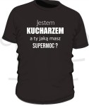 Koszulka męska - Jestem Kucharzem.  A ty jaką masz supermoc?