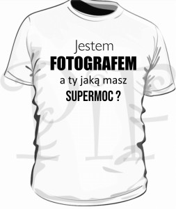 Koszulka męska z napisem: Jestem Fotografem. A ty jaką masz supermoc?