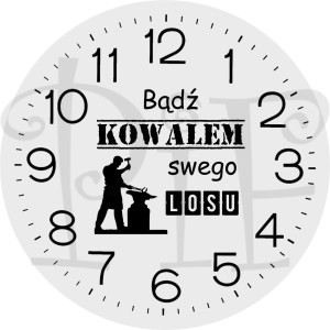 Zegar szklany 20cm z grafiką Kowal- Bądź kowalem swego losu
