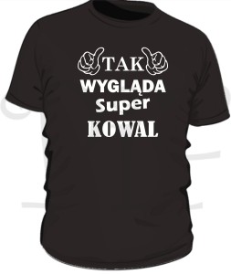 Koszulka męska dla Kowala - Tak wygląda super Kowal