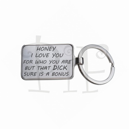 Breloczek Honey i love you for who you are but that dick sure is a bonus.jpg