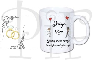 Kubek Droga Żono szanuj męża swego, bo mogłaś mieć gorszego